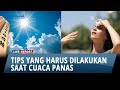 Rahasia Jitu Meredakan Gerah saat Cuaca Panas dengan Tips Sederhana