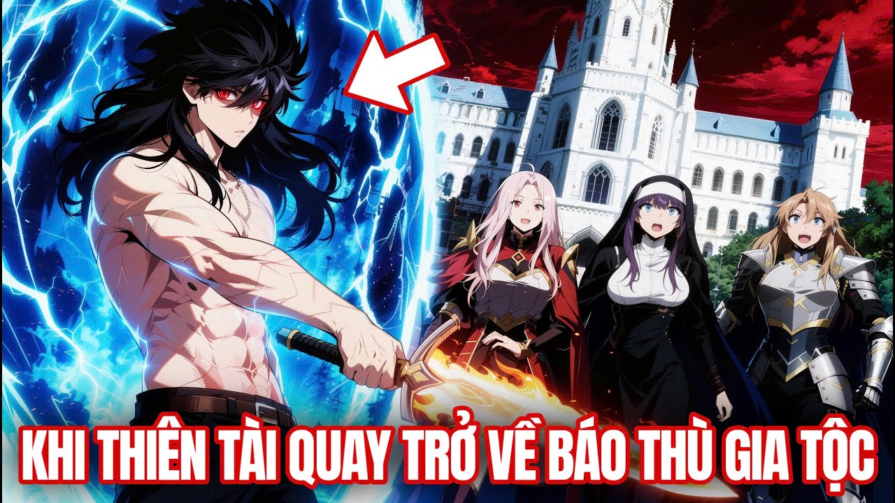 [Trọn Bộ] Khi Thiên Tài Trở Về Báo Thù Gia Tộc | Review Truyện