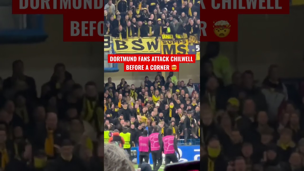 DORTMUND FANS ATTACK CHILWELL BEFORE A CORNER 🤯