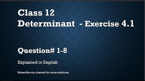 Class 12 Determinant 4.1 - Qs#1-8 (In English)- NCERT CBSE