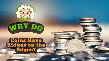 Why Do Coins Have Ridges on the Edges?