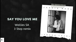 Jessie Ware - Say You Love Me (Wallies SA 3 Step Revisit)