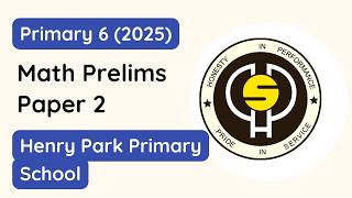2025 P6 Math Prelims Henry Park Paper 2 (Updated)