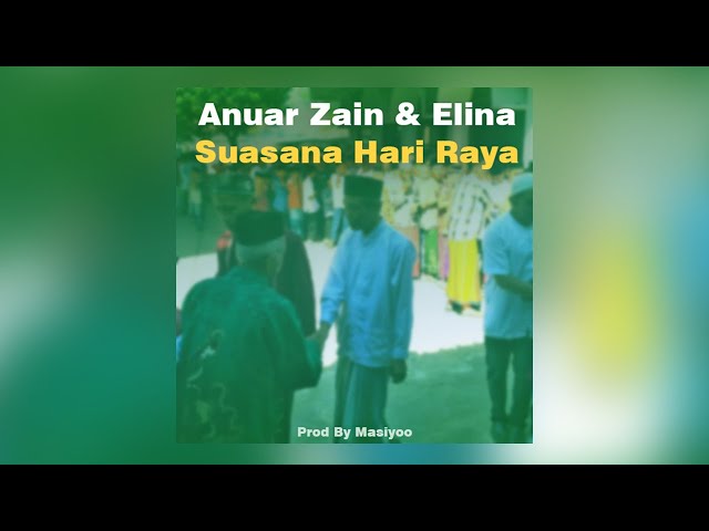 Anuar Zain & Ellina - Suasana Hari Raya (Prod By Masiyoo) class=