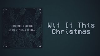 Ariana Grande  Wit It This Christmas slowed  Reverb