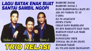 LAGU BATAK ENAK BUAT SANTAI SAMBIL NGOPI - TRIO RELASI