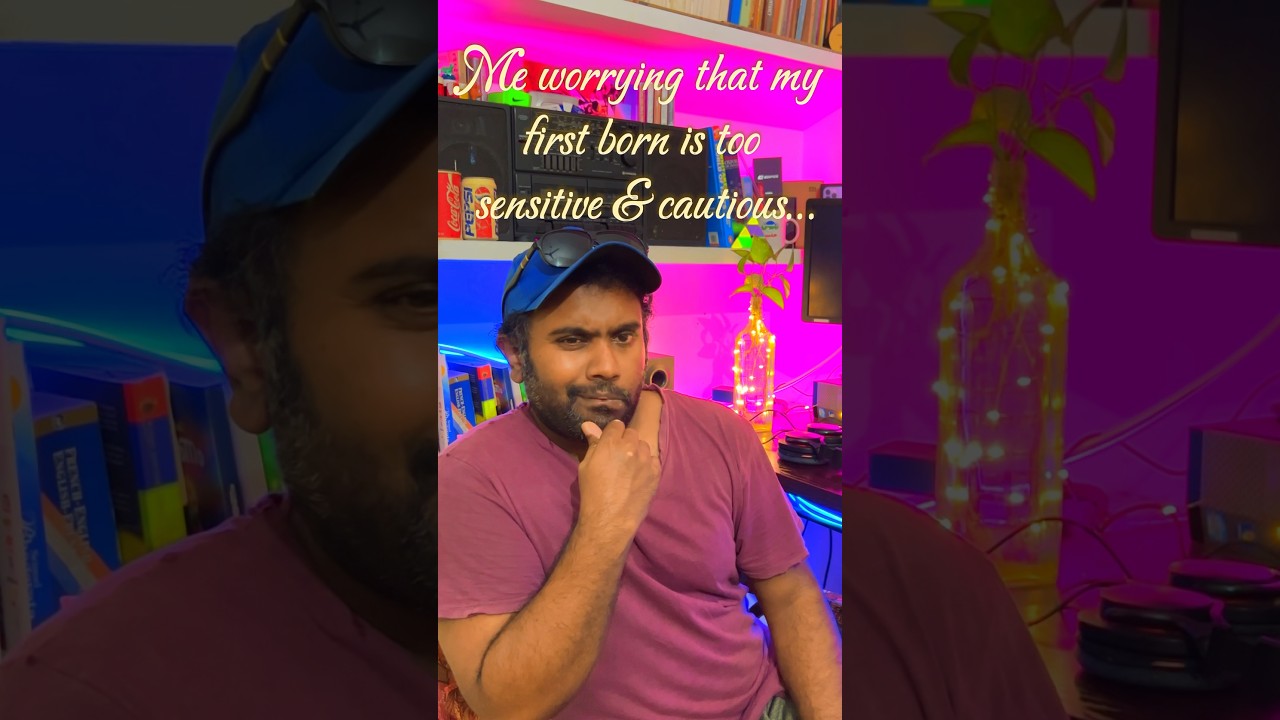 Me worrying that my first born is too sensitive and cautious! Meanwhile….