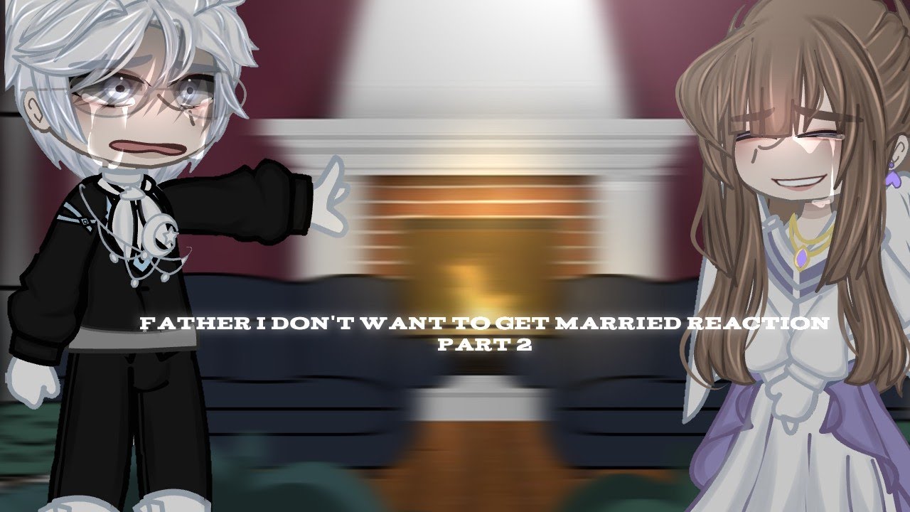 Father I Don T Want To Get Married Novel www.youtube.com