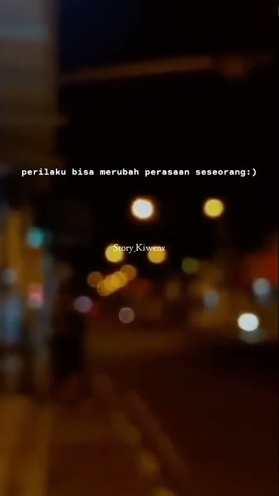 PERILAKU BISA MERUBAH || STORY WA GALAU || STATUS WA KEREN || LAGU KELANGAN
