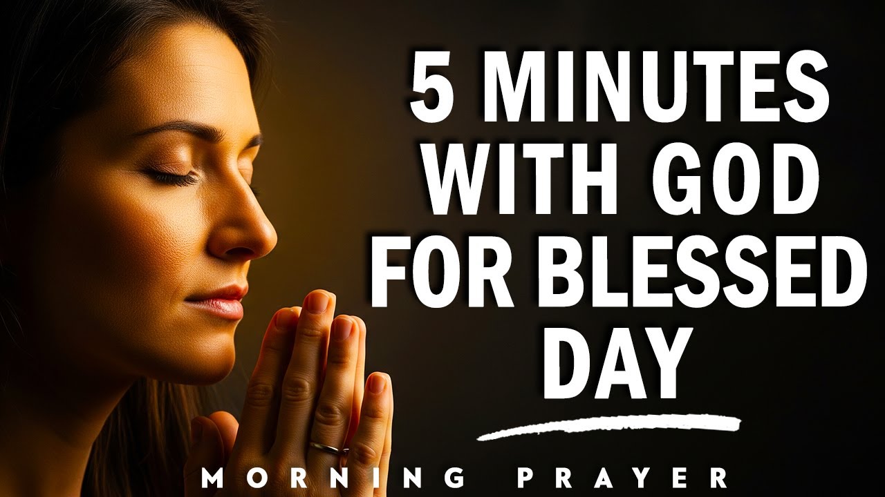 5-Minute Morning Prayer with God for a Blessed Day - YouTube