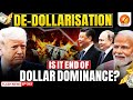 De-Dollarisation Explained: Why China and India Are Reducing Dollar Dependence?