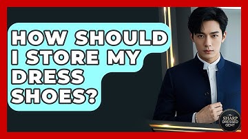 How Should I Store My Dress Shoes? - The Sharp Dressed Gent