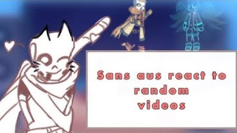 Sans aus react to random videos [part 1]
