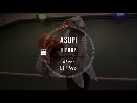 ASUPI - HIPHOP " 4Ever - Lil' Mo "【DANCEWORKS】