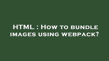 HTML : How to bundle images using webpack?