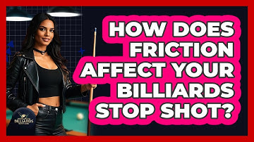 How Does Friction Affect Your Billiards Stop Shot? - Billiards Hustlers
