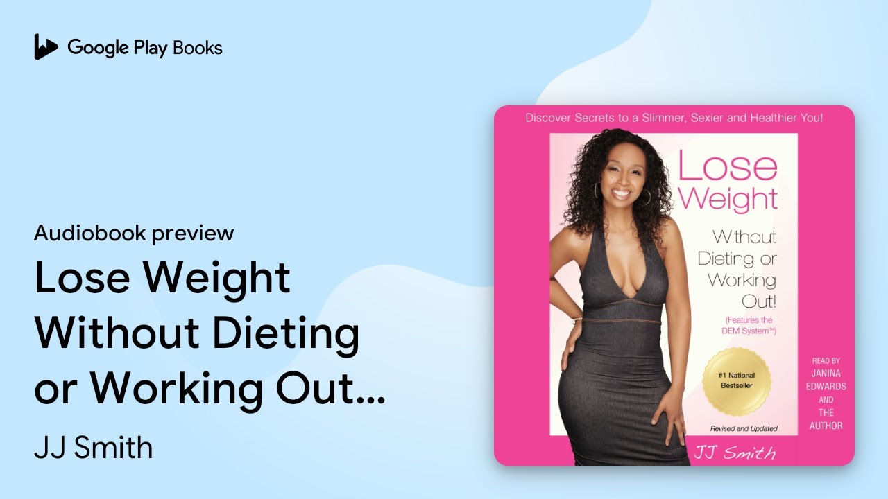 Lose Weight Without Dieting or Working Out:… by JJ Smith · Audiobook preview - YouTube