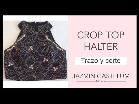 CROP TOP HALTER TRAZO Y CORTE - Jazmin Gastelum - YouTube