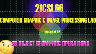 Geometric Operations on 2D Objects  | Computer Graphics & Image Processing  Lab | 21CSL66 | VTU