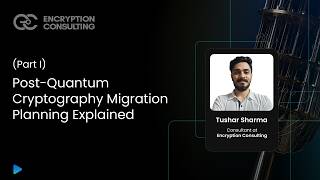 Post-Quantum Cryptography Migration Planning Explained (Part 1) | PQC Transition Strategy