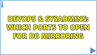 DevOps & SysAdmins: Which ports to open for DB Mirroring (2 Solutions!!)