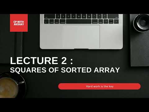 Lecture 2 - squares of sorted array