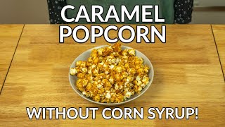 Homemade Caramel Popcorn Recipe (without Corn Syrup) - Three Olives Branch