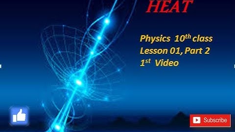 10th class physics 1st lesson part2 1st video HEAT