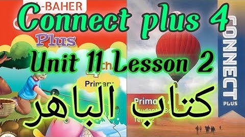 Connect plus 4 unit 11 lesson 2 _ كونكت بلس 4 الوحده 11 الدرس 2
