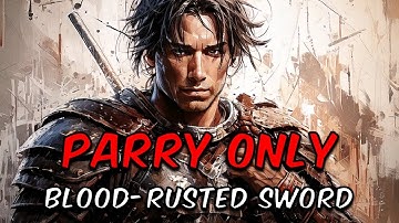 Parry Only Challenge (Blood-Rusted Sword) | Warrick the Torn | No Rest for the Wicked