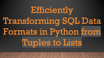 Efficiently Transforming SQL Data Formats in Python from Tuples to Lists
