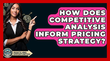 How Does Competitive Analysis Inform Pricing Strategy? - AssetsandOpportunity.org