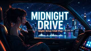 Midnight Drive 🌙 | Dreamy Chill Pop for Relaxing Nights