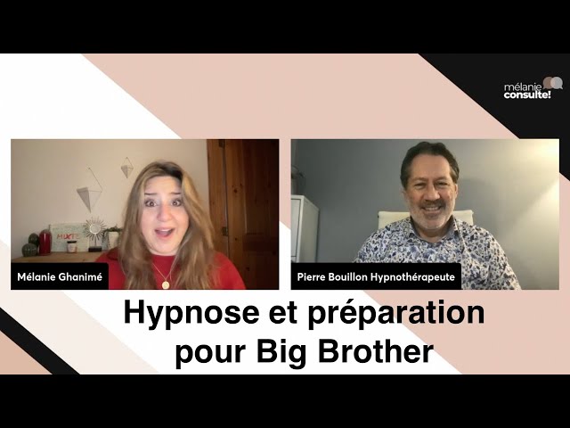 #103 | Mélanie consulte! | Pierre Bouillon - Hypnose et préparation pour Big Brother