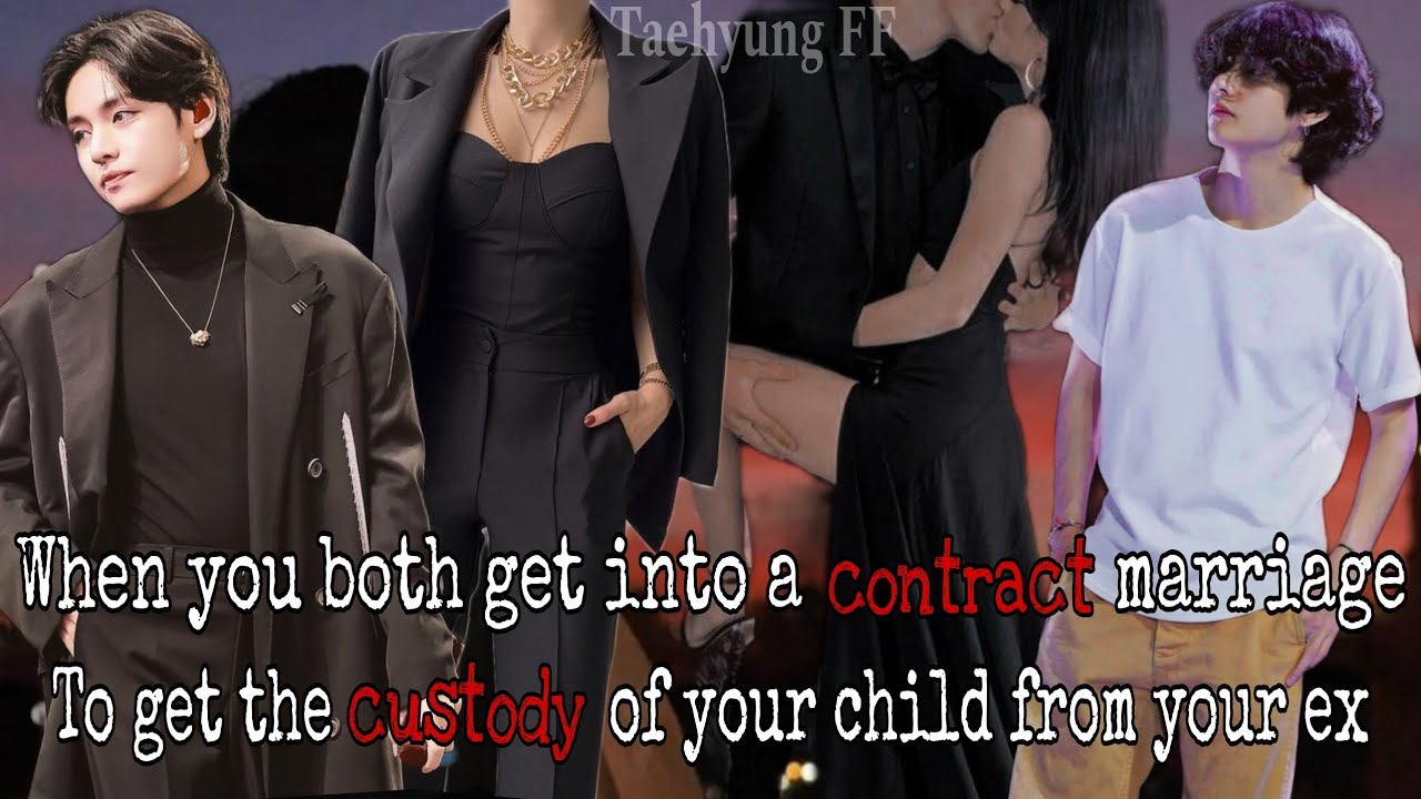 Contract marriage with him to get the custody of your child from your ex boyfriend ||Taehyung FF||
