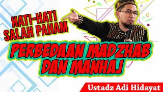 HATI HATI SALAH PAHAM! Perbedaan Madzhab dan Manhaj | USTADZ ADI HIDAYAT