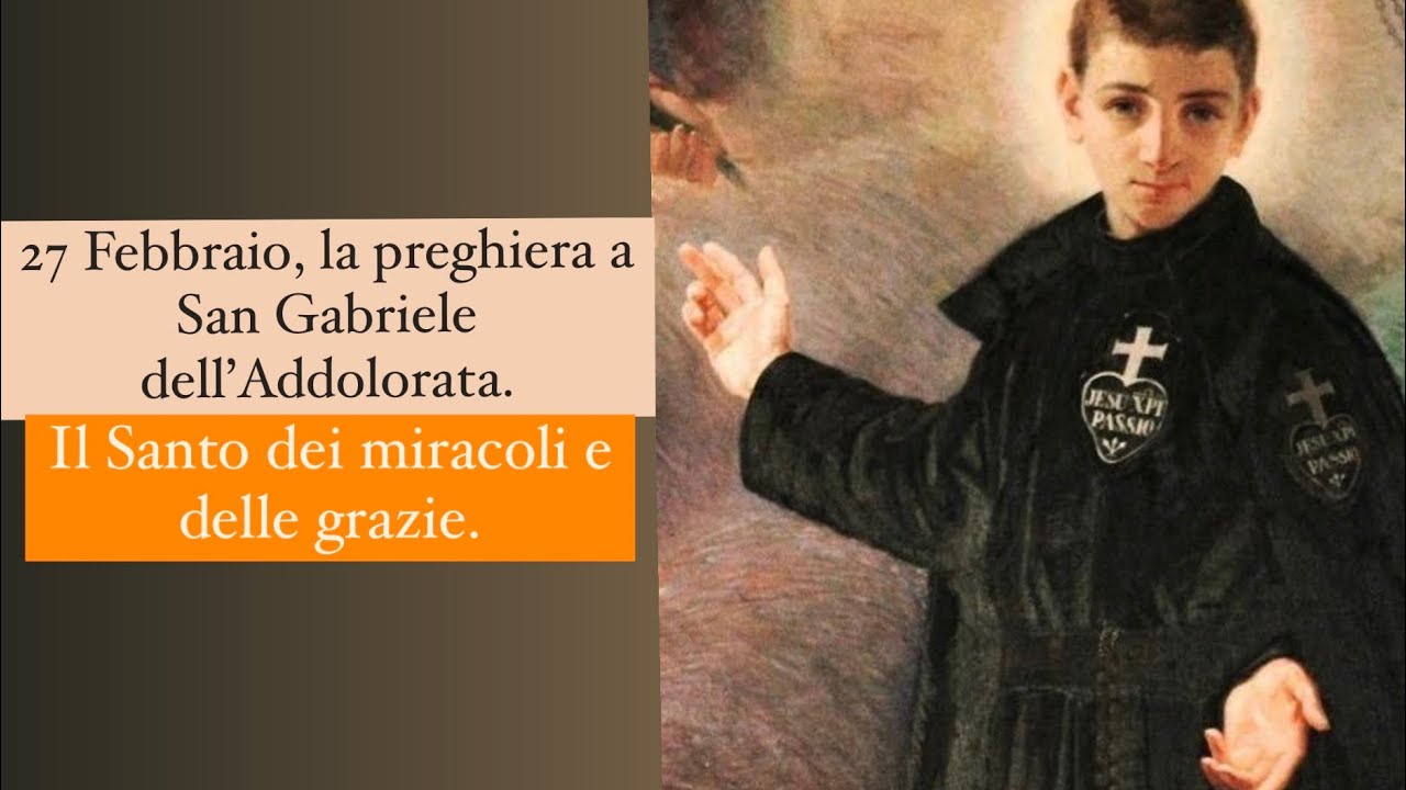 Preghiera A San Gabriele Dell Addolorata 27 Febbraio, la preghiera a San Gabriele dell’Addolorata. Il Santo dei