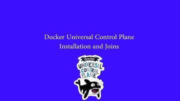 Docker Universal Control Plane: Installation and Joins