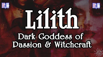 Working With Lilith: The Full History & Personality of The Ancient Dark Goddess (Mini-Documentary)