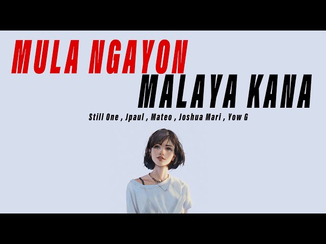 Mula Ngayon Malaya Kana - Still One Ft. Joshua Mari Mateo, Yow G u0026 J Paul (Heart Break Song) Lyrics class=