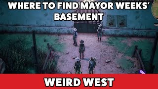 Weird West - Where to find Mayor Weeks' basement