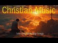Best Praise Songs Collection 2026 Special Worship Songs Playlist New Christian Worship Music 2025