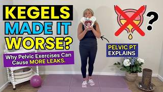 Can Pelvic Floor Exercises Make Incontinence Worse? | Pelvic Floor PT Explains