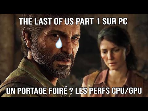 The last of us Part 1 PC - Perfs CPU/GPU.. La cata