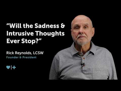 Will the Sadness and Intrusive Thoughts Ever Stop? | Expert Q&A