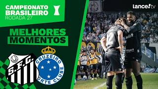SANTOS 2 X 1 CRUZEIRO | MELHORES MOMENTOS - CAMPEONATO BRASILEIRO - 27ª RODADA