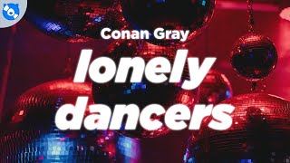 Conan Gray - Lonely Dancers (Lyrics)