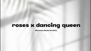 Roses x Dancing Queen Chunkcy Tiktok Remix Full Version