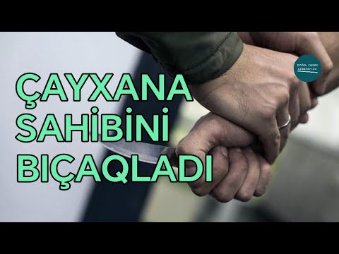 Müştəri Çayxana Sahibinə 10 Bıçaq Vurdu - Zaqatala