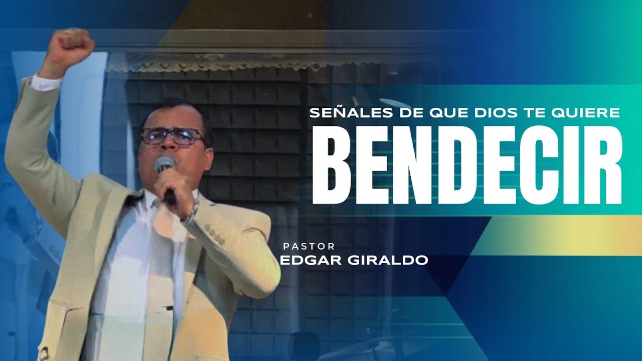 Pastor Edgar Giraldo | Señales de que Dios te quiere bendecir
